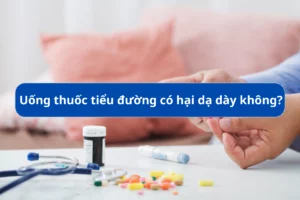Uống thuốc tiểu đường có hại dạ dày không?