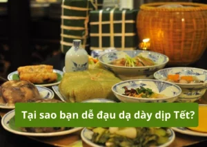 Tại sao bạn dễ bị đau dạ dày dịp Tết