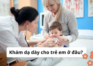 nội soi dạ dày cho trẻ em ở đâu