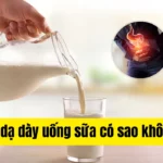 Đau dạ dày có nên uống sữa khi đói không?