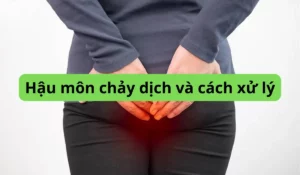 hậu môn chảy dịch