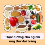 ​thực dưỡng cho người ung thư đại tràng​