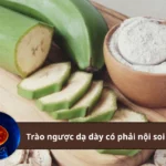 bột chuối xanh chữa trào ngược dạ dày