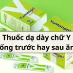 thuốc dạ dày chữ y uống trước hay sau ăn​