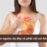 trào ngược dạ dày có phải nội soi không