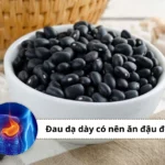 đau dạ dày có nên ăn đậu đen
