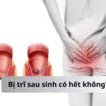 bị trĩ sau sinh có hết không