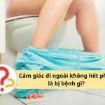 cảm giác đi ngoài không hết phân