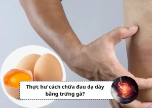 chữa đau dạ dày bằng trứng gà