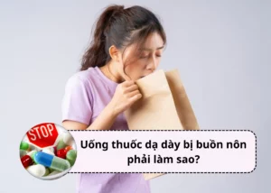 uống thuốc dạ dày bị buồn nôn
