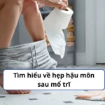 hẹp hậu môn sau mổ trĩ