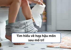 hẹp hậu môn sau mổ trĩ