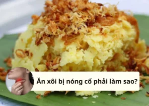 ăn xôi bị nóng cổ