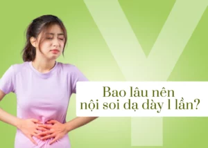 bao lâu thì nên nội soi dạ dày 1 lần