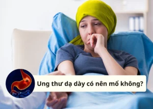ung thư dạ dày có nên mổ không