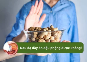 đau dạ dày ăn đậu phộng được không