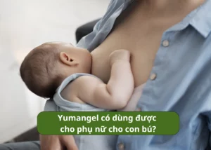Yumangel có dùng được cho phụ nữ cho con bú