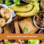 Ăn gì để có nhiều enzyme