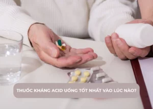 Thuốc kháng acid uống tốt nhất vào lúc nào