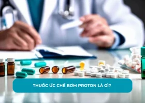 Thuốc ức chế bơm proton là gì