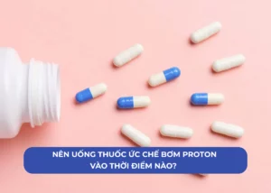 thuốc ức chế bơm proton uống vào lúc nào