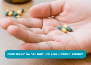 Uống thuốc dạ dày nhiều có ảnh hưởng gì không