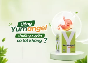 uống yumangel thường xuyên có tốt không