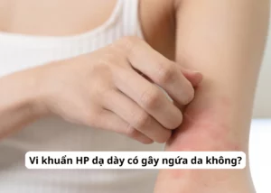 hp dạ dày có gây ngứa không