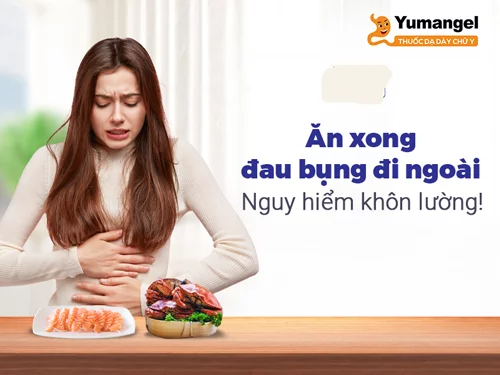 Hiện tượng ăn xong đau bụng đi ngoài cảnh báo bệnh gì?